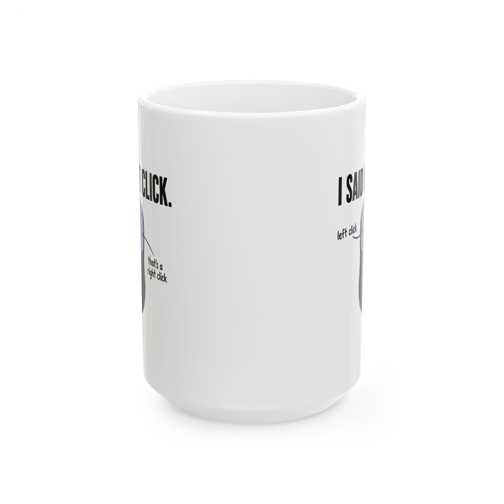 I SAID LEFT CLICK Mug