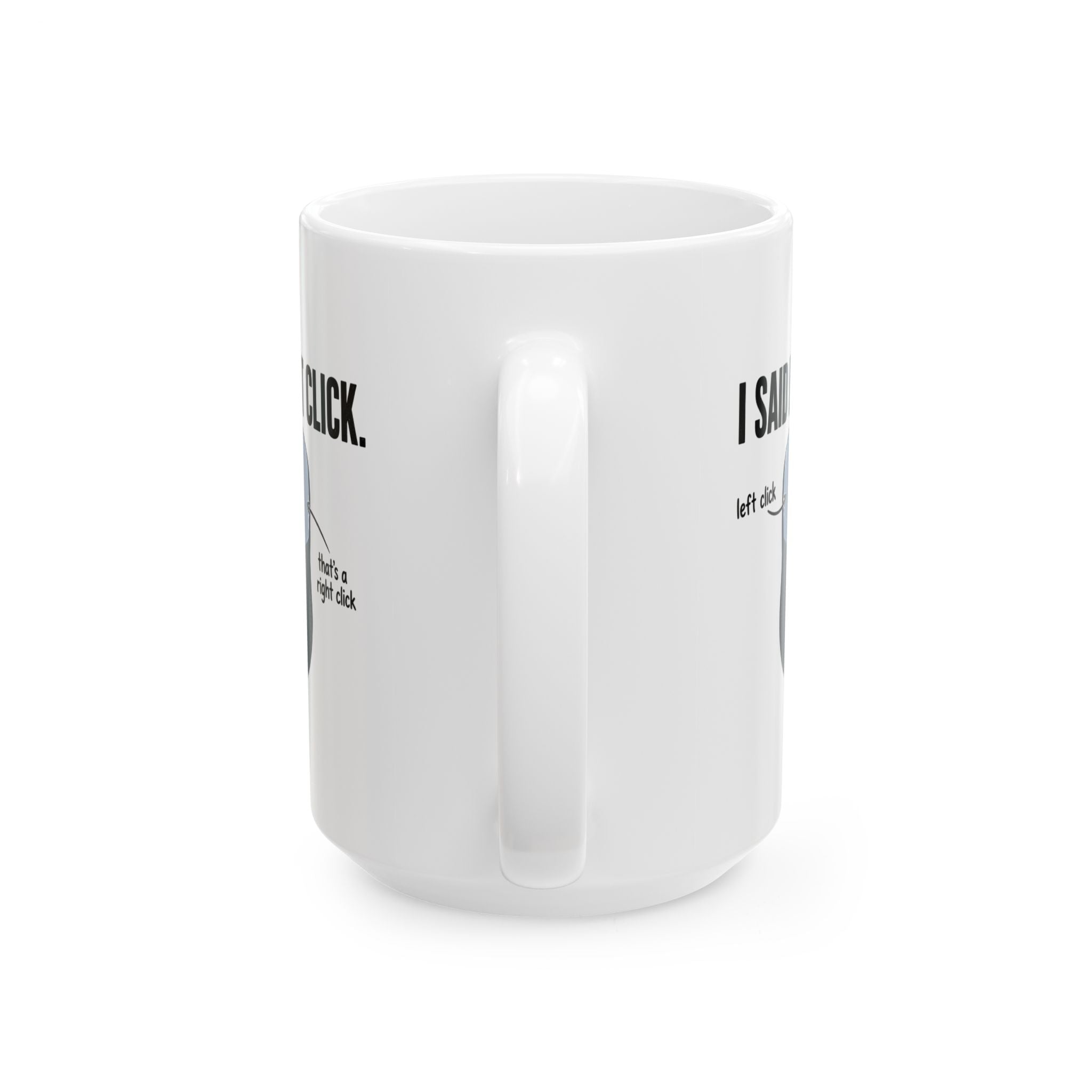 I SAID LEFT CLICK Mug
