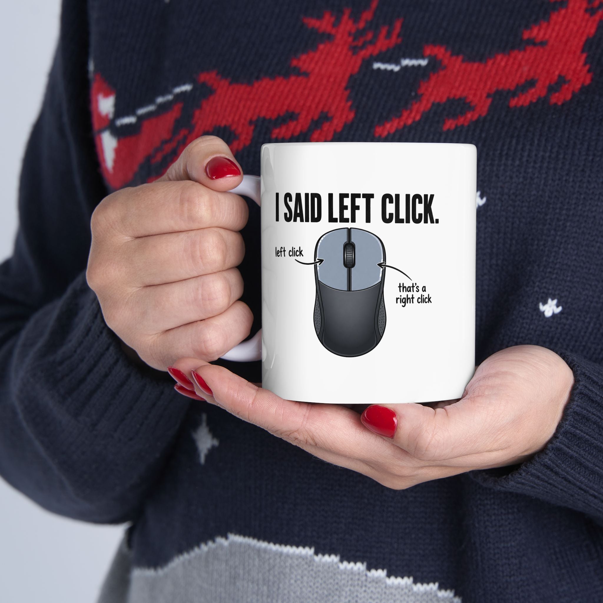 I SAID LEFT CLICK Mug