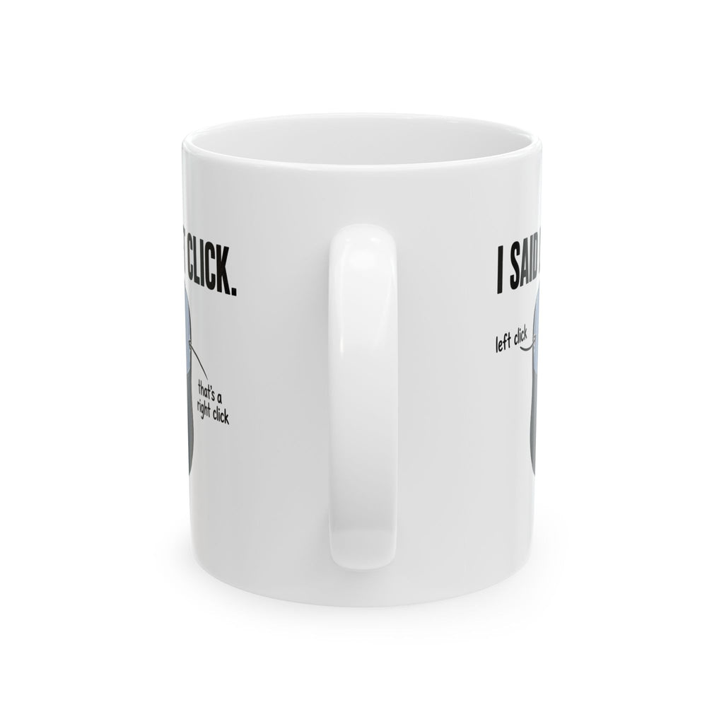 I SAID LEFT CLICK Mug